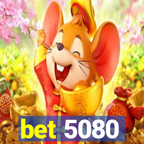 bet 5080
